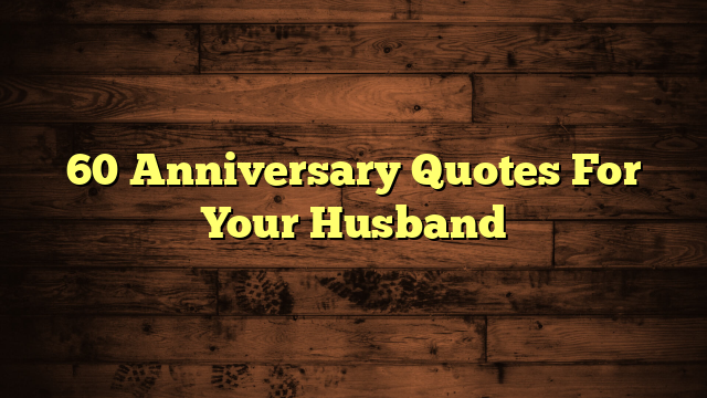 60+ Happy Anniversary Wishes For Husband Best Message